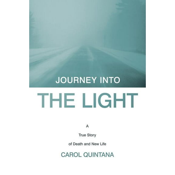 Journey into the Light : A True Story of Death and New Life
