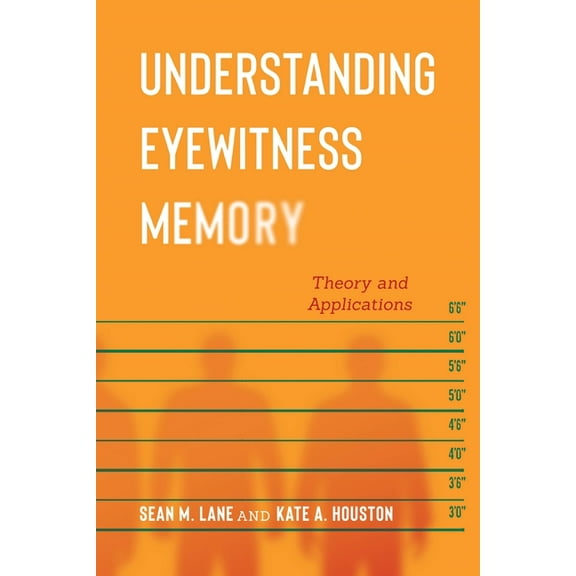 Psychology and Crime Understanding Eyewitness Memory: Theory and Applications, (Hardcover)