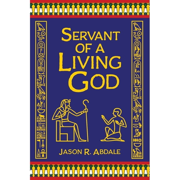 Servant of a Living God: A Novel of Ancient Egypt, (Hardcover)