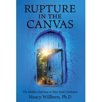 Rupture in the Canvas: The Hidden Doorway to Your Soul's Evolution, (Hardcover)