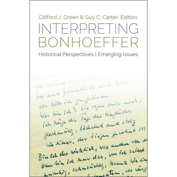 Interpreting Bonhoeffer: Historical Perspectives, Emerging Issues, (Paperback)