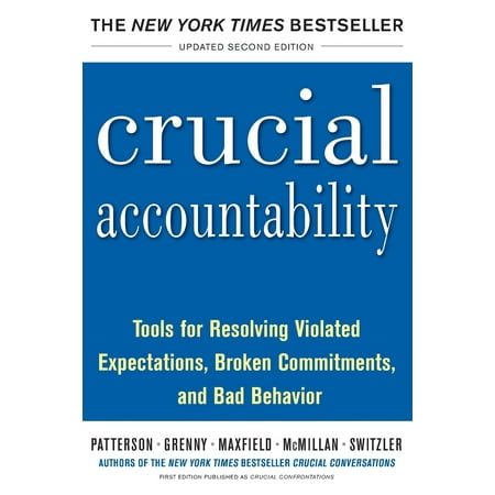 Crucial Accountability : Tools for Resolving Violated Expectations, Broken Commitments, and Bad (Best Communication Tools For Business)