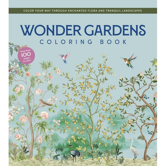 Chartwell Coloring Books Wonder Gardens Coloring Book: Color Your Way Through Enchanted Flora and Tranquil Landscapes, (Paperback)
