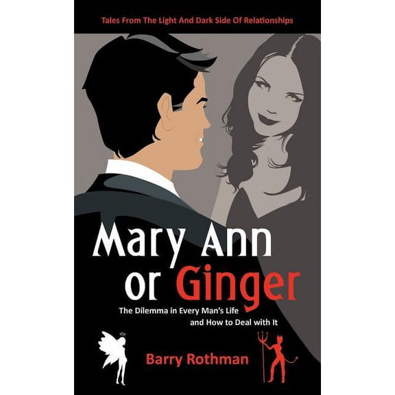 Mary Ann or Ginger: The Dilemma in Every Man's Life and How to Deal with It, (Paperback)