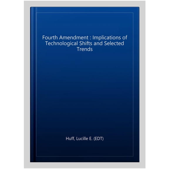 Pre-Owned Fourth Amendment : Implications of Technological Shifts and Selected Trends