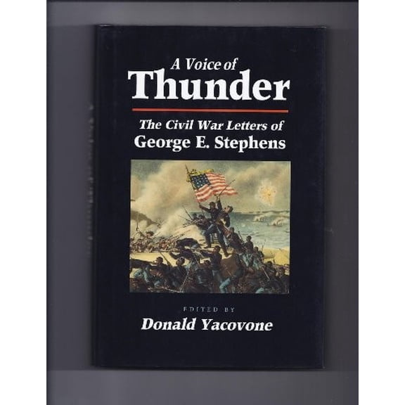 Pre-Owned A Voice of Thunder: The Civil War Letters of George E. Stephens (Hardcover) 0252022459 9780252022456