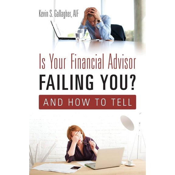 Is Your Financial Advisor Failing You? And How to Tell, (Paperback)