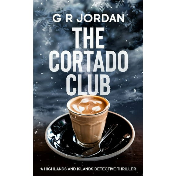 Highlands and Islands The Cortado Club: A Highlands and Islands Detective Thriller, Book 17, (Paperback)