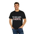 thumbnail image 4 of Funny To Do List Cheryl Name Sarcasm Sarcastic Saying Dad Hilarious Novelty Cheryl Name Men Women Husband Unisex Garment-Dyed T-shirt, 4 of 4
