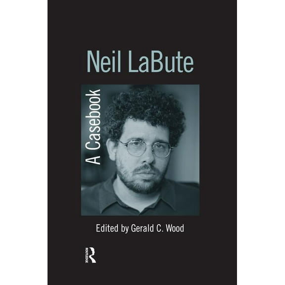 Casebooks on Modern Dramatists Neil LaBute: A Casebook, (Paperback)