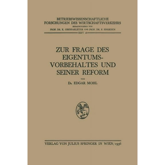 Betriebswissenschaftliche Forschungen De Zur Frage Des Eigentumsvorbehaltes Und Seiner Reform, (Paperback)