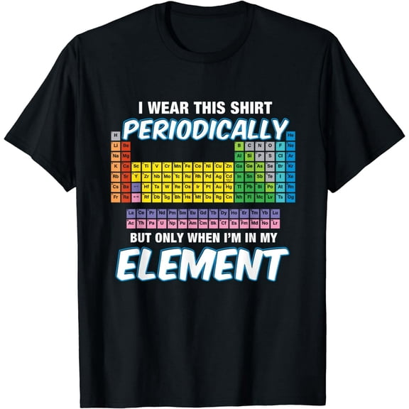 Funny Periodic Table Elements Pun for Science Teacher Unisex Graphic T-Shirt