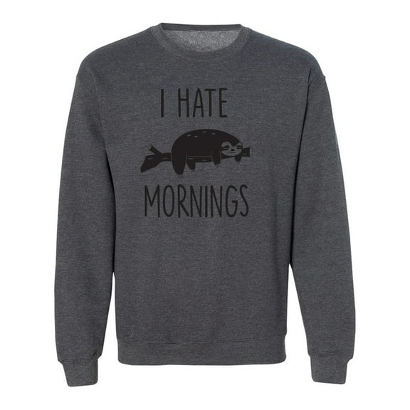 I HATE MORNINGS (SLOTH) Crewneck Sweatshirt
