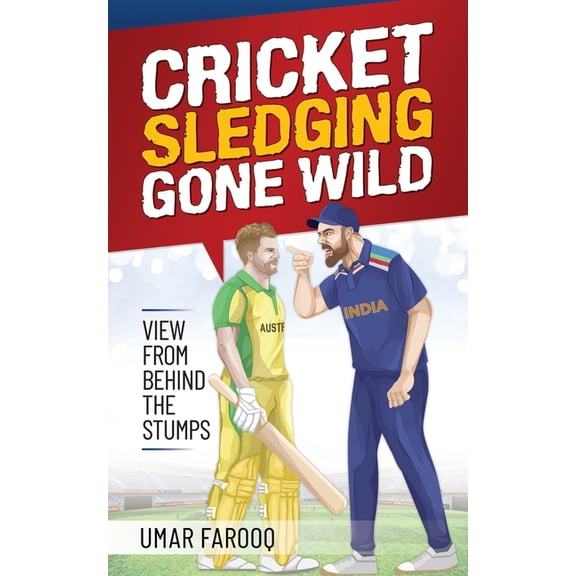 Cricket Sledging Gone Wild: View from Behind the Stumps (Paperback)