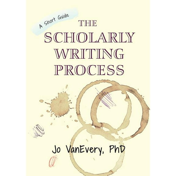 Short Guides The Scholarly Writing Process: A Short Guide, Book 1, (Paperback)
