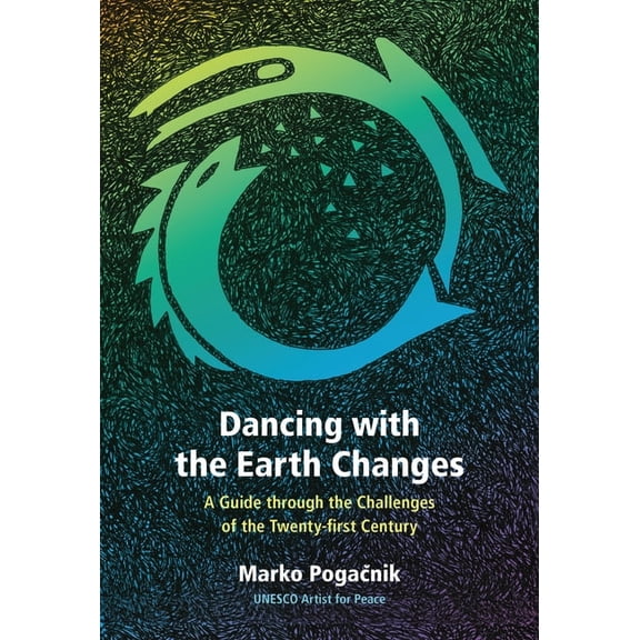 Dancing with the Earth Changes: A Guide Through the Challenges of the Twenty-First Century, (Paperback)