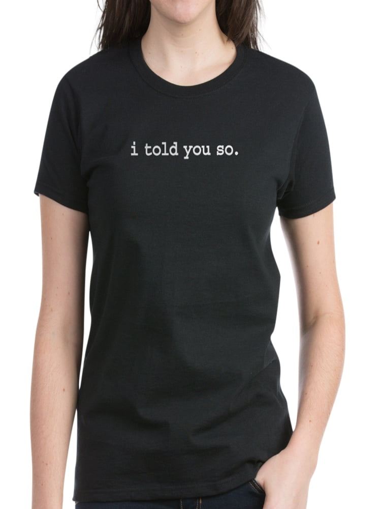 i told you so tee shirt