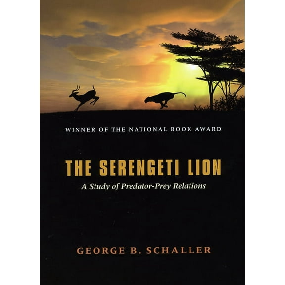 Wildlife Behavior and Ecology The Serengeti Lion: A Study of Predator-Prey Relations, (Paperback)