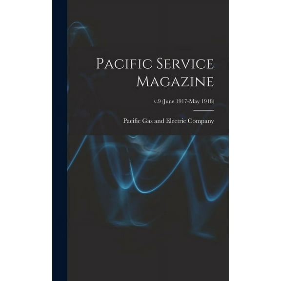 Pacific Service Magazine; v.9 (June 1917-May 1918) (Hardcover)