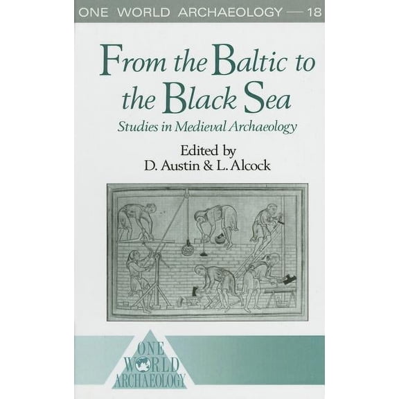One World Archaeology From the Baltic to the Black Sea: Studies in Medieval Archaeology, (Hardcover)
