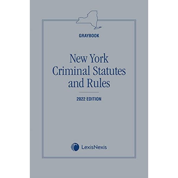 Pre-Owned New York Criminal Statutes and Rules (Graybook) 2022 Edition, 9781663326225, 1663326223, Paperback, 2022 edition