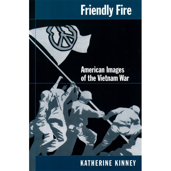Friendly Fire: American Images of the Vietnam War, (Paperback)