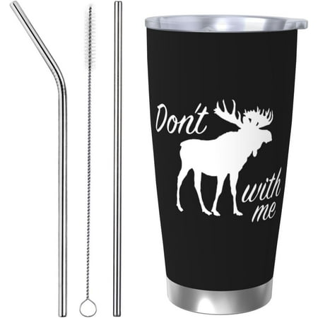 

Don T Moose With Me Coffee Mug 20oz Car Cup Stainless Steel Vacuum Insulated Double Wall Travel Tumbler