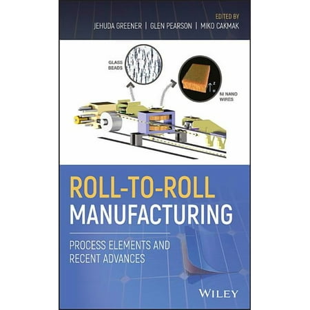 Roll-To-Roll Manufacturing: Process Elements and Recent Advances (Hardcover)
