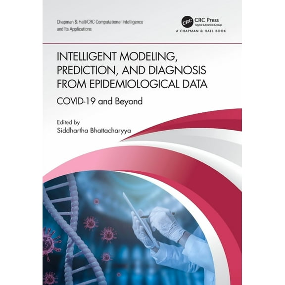 Chapman & Hall/CRC Computational Intelli Intelligent Modeling, Prediction, and Diagnosis from Epidemiological Data: COVID-19 and Beyond, (Paperback)