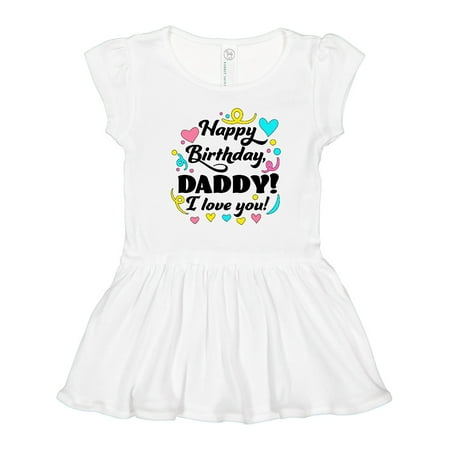 

Inktastic Happy Birthday Daddy! I Love You Gift Toddler Girl Dress