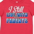 thumbnail image 4 of Inktastic I Still Live with My Parents Baby Funny Boys or Girls Toddler T-Shirt, 4 of 5
