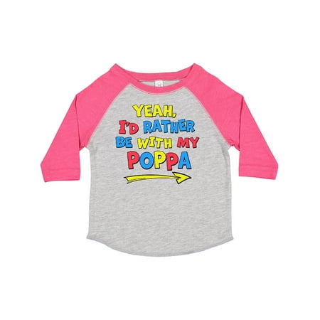 

Inktastic Yeah I d Rather Be with My Poppa in Red Yellow and Blue Gift Toddler Boy or Toddler Girl T-Shirt