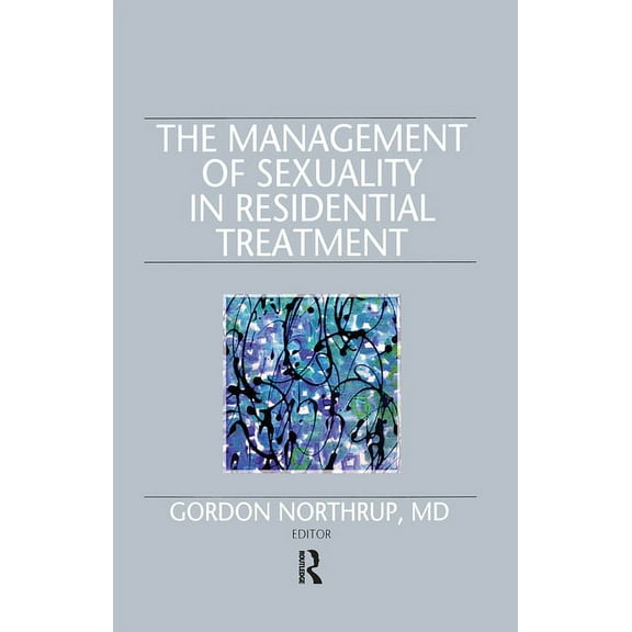 The Management of Sexuality in Residential Treatment, (Hardcover)