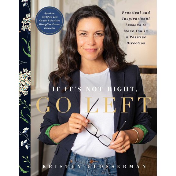Pre-Owned If It's Not Right, Go Left: Practical and Inspirational Lessons to Move You in a Positive Direction (Hardcover) 1951412176 9781951412173