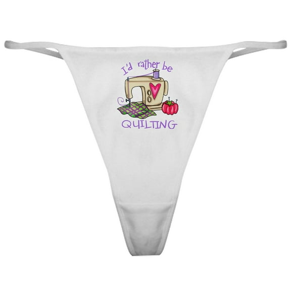 CafePress - I'd Rather Be Quilting Classic Thong - Women's Novelty Thong Panties Underwear