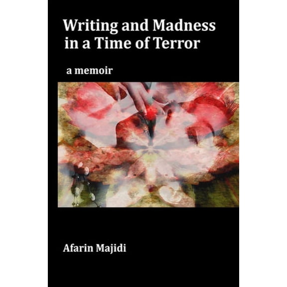 Writing and Madness in a Time of Terror: a memoir, (Paperback)