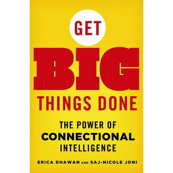 Get Big Things Done: The Power of Connectional Intelligence, (Hardcover)