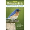 Bird Watcher's Digest Backyard Guide: Midwestern Birds: Backyard Guide - Watching - Feeding - Landscaping - Nurturing - Indiana, Ohio, Iowa, Illinois, Michigan, Wisconsin, Minnesota, Kentucky, Missour