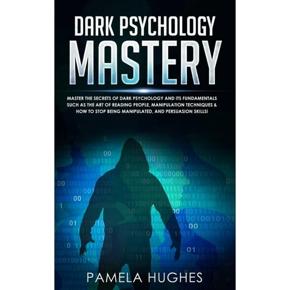 Dark Psychology Mastery: Master the Secrets of Dark Psychology and Its Fundamentals Such as the Art of Reading People, M, (Paperback)