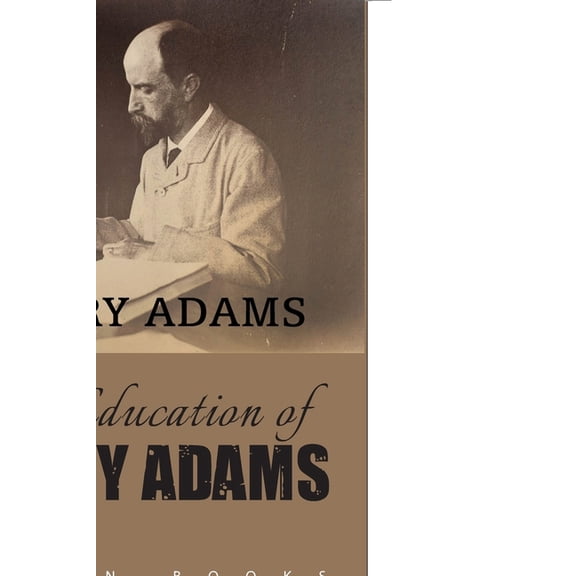 The Education of Henry Adams, (Paperback)