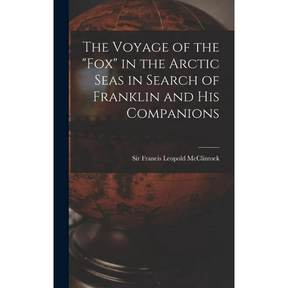 The Voyage of the "Fox" in the Arctic Seas in Search of Franklin and His Companions [microform] (Hardcover)