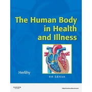 The Human Body in Health and Illness, 4th Edition [Paperback - Used]