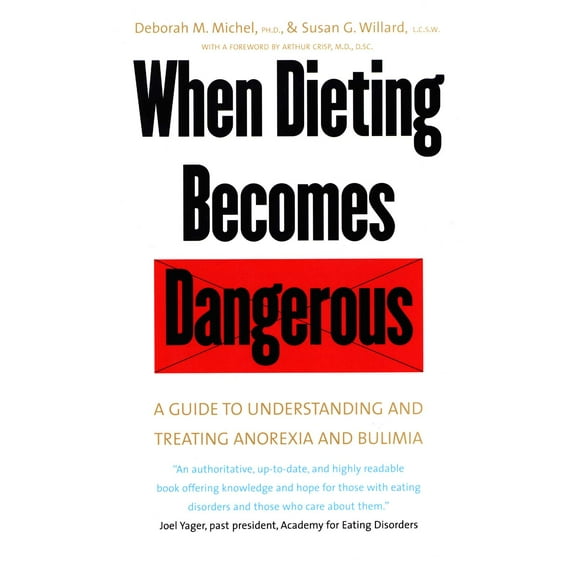 When Dieting Becomes Dangerous : A Guide to Understanding and Treating Anorexia and Bulimia (Paperback)