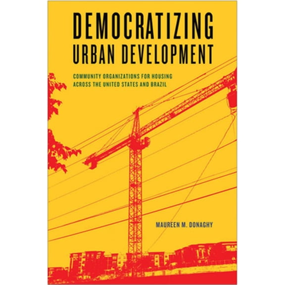 Pre-Owned Urban Life, Landscape and Policy: Democratizing Urban Development : Community Organizations for Housing across the United States and Brazil (Paperback)