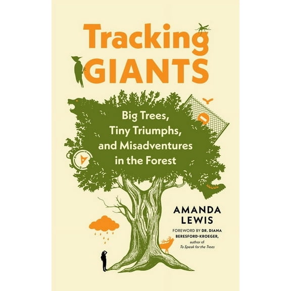 Tracking Giants: Big Trees, Tiny Triumphs, and Misadventures in the Forest (Paperback)