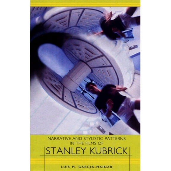 European Studies in North American Liter Narrative and Stylistic Patterns in the Films of Stanley Kubrick, Book 8, (Paperback)