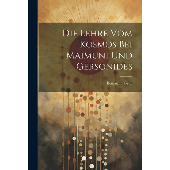 Die Lehre vom Kosmos bei Maimuni und Gersonides (Paperback)