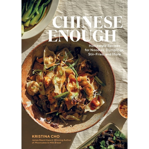 Chinese Enough: Homestyle Recipes for Noodles, Dumplings, Stir-Fries, and More, (Hardcover)