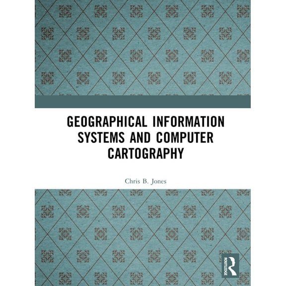 Geographical Information Systems and Computer Cartography, (Hardcover)