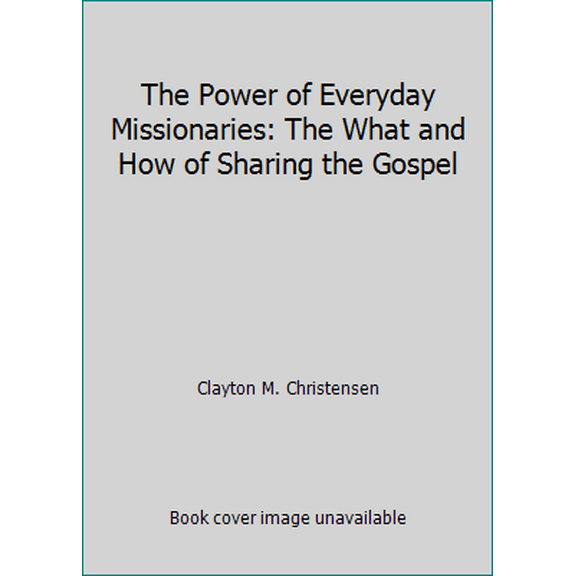 Pre-Owned The Power of Everyday Missionaries: The What and How of Sharing the Gospel (Hardcover) 1609073150 9781609073152